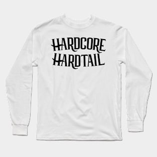 Hardcore Hardtail Custom Type Long Sleeve T-Shirt